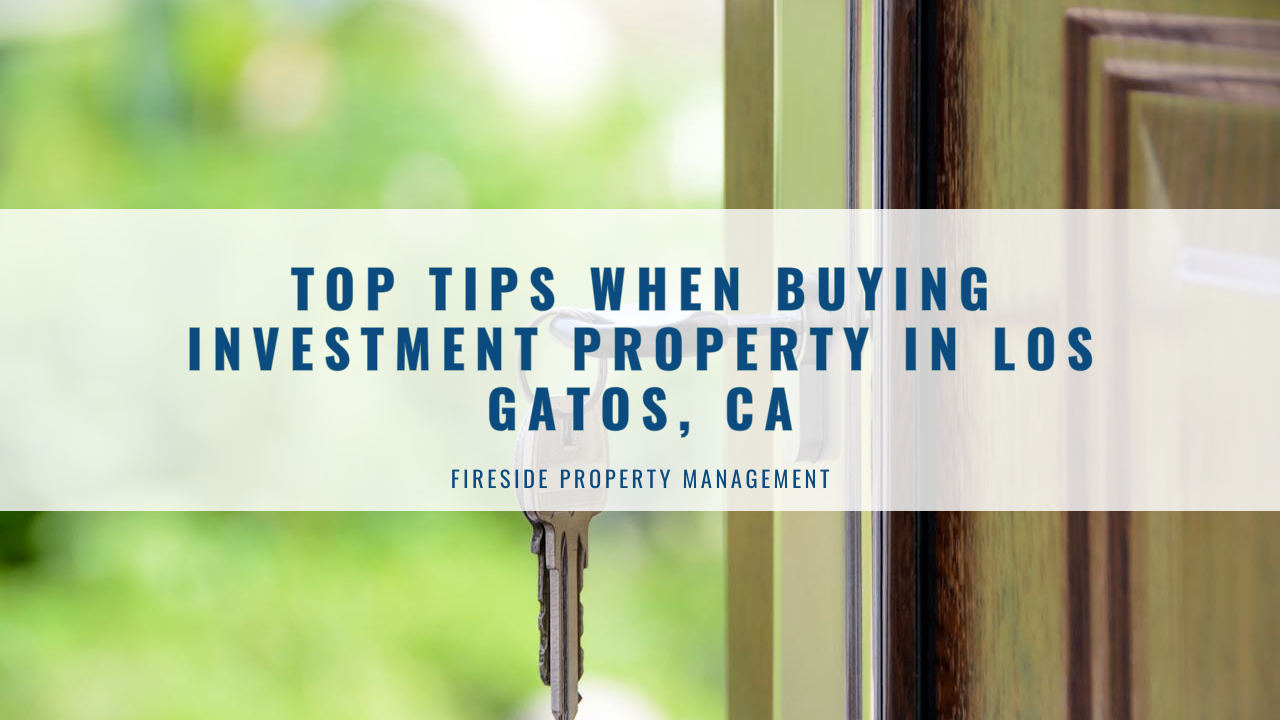 Top Tips When Buying Investment Property in Los Gatos, CA